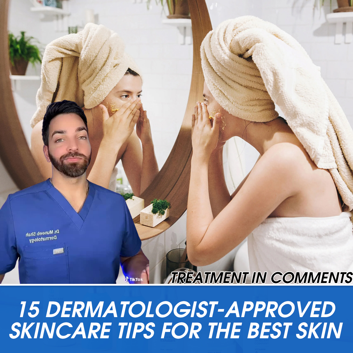 15 Dermatologist-Approved Skincare Tips for the Best Skin
