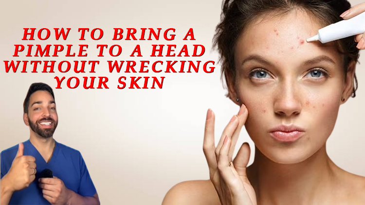How to Bring a Pimple to a Head Without Wrecking Your Skin