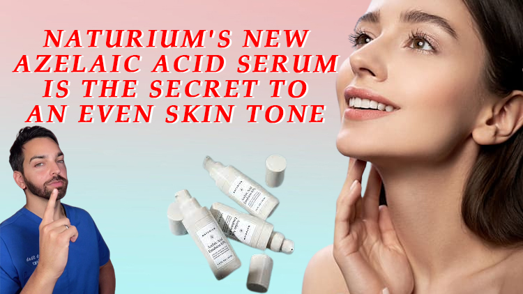 Naturium’s New Azelaic Acid Serum Is the Secret to an Even Skin Tone [Exclusive]